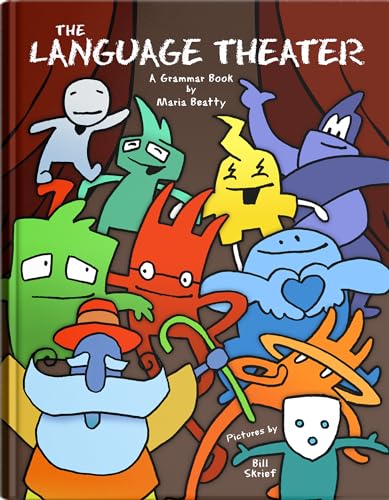 The Language Theater: A fun, fully-illustrated Grammar Book