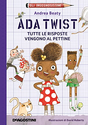 Ada Twist. Tutte le risposte vengono al pettine. Gli ingegnosissimi. Nuova ediz. (Vol. 1) (Le gemme) von De Agostini