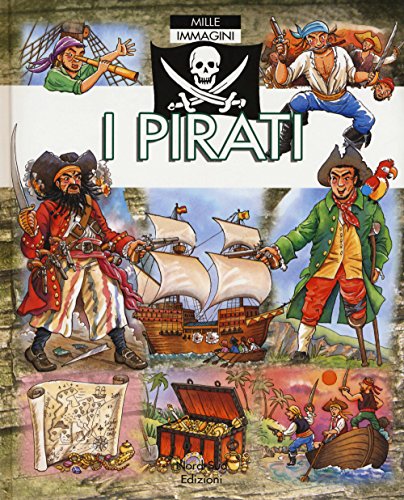 I pirati. Mille immagini (Libri illustrati) von Nord-Sud