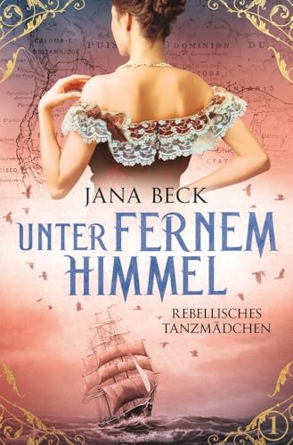 Unter fernem Himmel - Rebellisches Tanzmädchen: Tanzmädchen-Saga 1 | Das packende Schicksal der Hurdy-Gurdy-Girls von tolino media