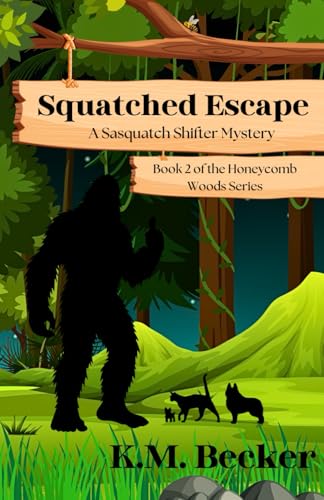 Squatched Escape: A Sasquatch Shifter Mystery (Honeycomb Woods Mysteries, Band 2) von Independently published