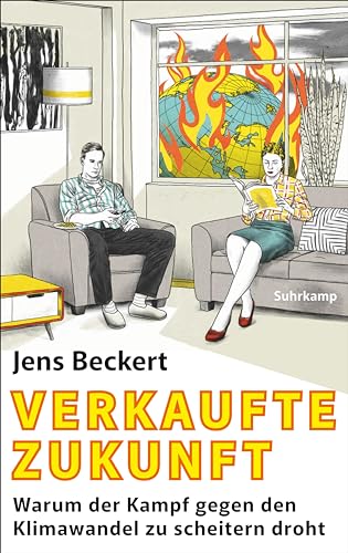 Verkaufte Zukunft: Warum der Kampf gegen den Klimawandel zu scheitern droht | Neue Ansätze zu einer realistischen Klimapolitik von Suhrkamp Verlag AG