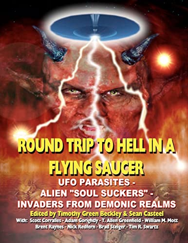 Round Trip To Hell In A Flying Saucer: UFO Parasites - Alien Soul Suckers - Invaders From Demonic Realms