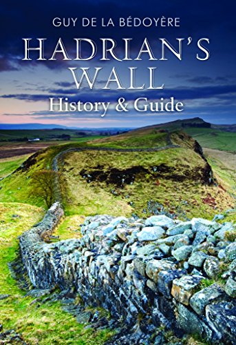 Hadrian's Wall: History and Guide von Amberley Publishing