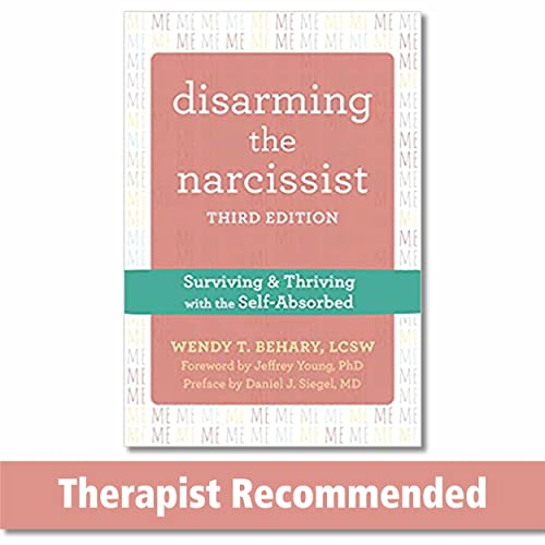 Disarming the Narcissist, Third Edition: Surviving and Thriving with the Self-Absorbed von New Harbinger