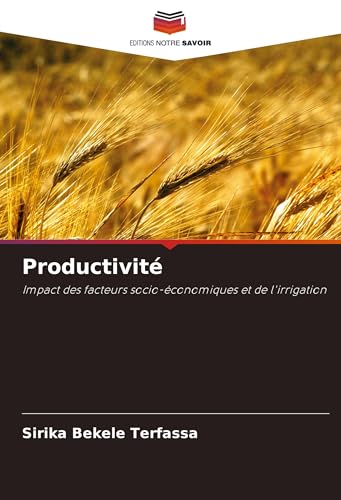 Productivité: Impact des facteurs socio-économiques et de l'irrigation von Editions Notre Savoir