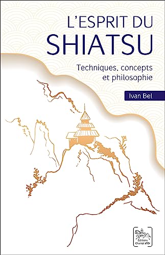 L'esprit du Shiatsu - Techniques, concepts et philosophie von CHARIOT D OR