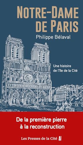 Notre-Dame de Paris - Une histoire de l'île de la Cité von PRESSES CITE