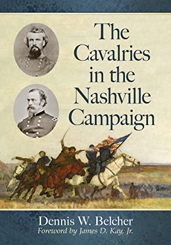 The Cavalries in the Nashville Campaign von McFarland & Company
