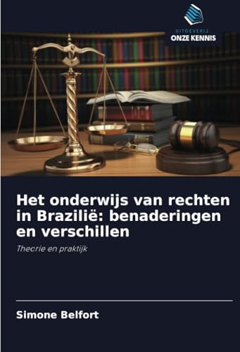 Het onderwijs van rechten in Brazilië: benaderingen en verschillen: Theorie en praktijk von Uitgeverij Onze Kennis