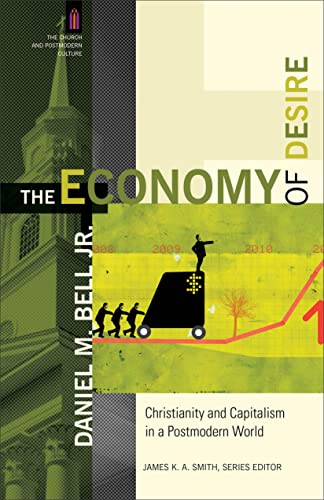 Economy of Desire: Christianity And Capitalism In A Postmodern World (Church and Postmodern Culture) von Baker Academic