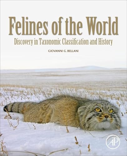 Felines of the World: Discoveries in Taxonomic Classification and History von Academic Press