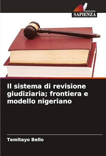 Il sistema di revisione giudiziaria; frontiera e modello nigeriano von Edizioni Sapienza