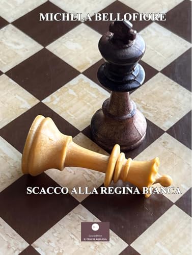 Scacco alla regina bianca (Romanzi) von Casa Editrice il Filo di Arianna