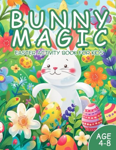 Bunny Magic: Easter Activity Book for Kids Boys & Girls / Age 4-8 / 100 Active Pages / 8.5x11 Inch (Happy Easter, Band 3) von Independently published