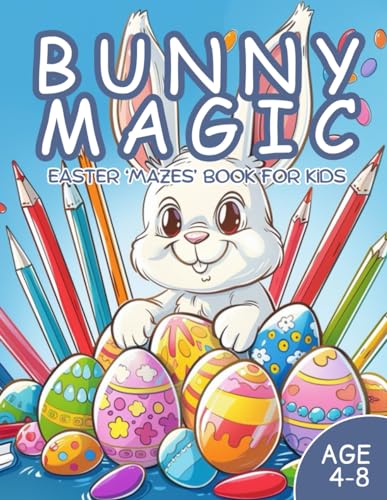 Bunny Magic: Easter Mazes Book for Kids Boys & Girls / Age 4-8 / 50 Active Pages + Solutions / 8.5x11 Inch (Happy Easter, Band 6) von Independently published