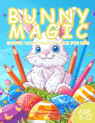 Bunny Magic: Easter Word Search Book for Kids Boys & Girls / Age 8-12 / 100 Active Pages / 8.5x11 Inch (Happy Easter, Band 7) von Independently published