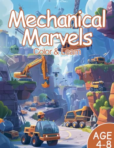 Mechanical Marvels Color & Learn: coloring books for kids ages 4-8 / 8.5x11 inch von Independently published