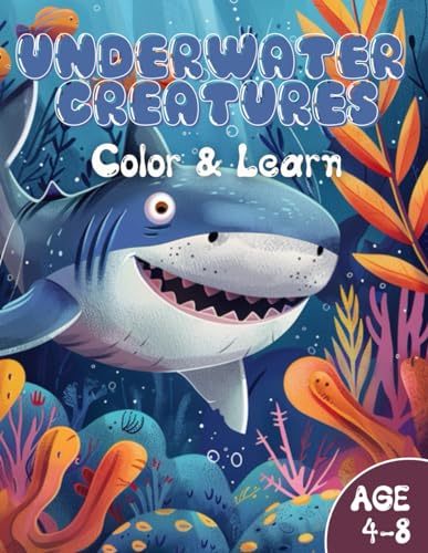 Underwater Creatures Color & Learn: coloring books for kids ages 4-8 / 8.5x11 inch von Independently published