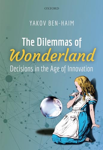 The Dilemmas of Wonderland: Decisions in the Age of Innovation von Oxford University Press