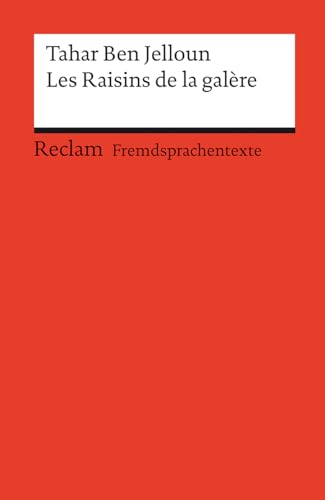 Les Raisins de la galère. Roman. Französischer Text mit deutschen Worterklärungen. B2 (GER): Ben-Jelloun, Tahar – Originalversion mit Erläuterungen – 9056 (Reclams Universal-Bibliothek) von Reclam Philipp Jun.