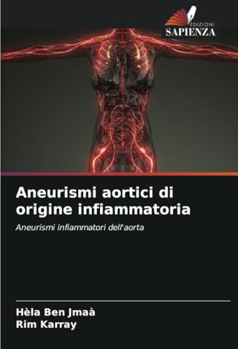 Aneurismi aortici di origine infiammatoria: Aneurismi infiammatori dell'aorta von Edizioni Sapienza