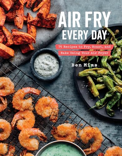 Air Fry Every Day: 75 Recipes to Fry, Roast, and Bake Using Your Air Fryer: A Cookbook von CROWN