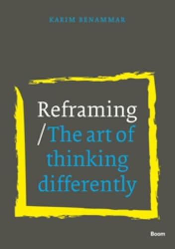 Reframing: the art of thinking differently von Boom