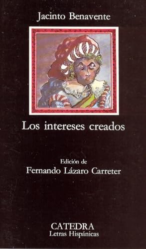 Los intereses creados (Letras Hispánicas, Band 12)