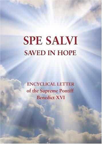 Spe Salvi (Saved in Hope): Encyclical Letter of the Supreme Pontiff Benedict XVI