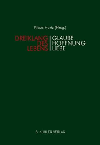 Dreiklang des Lebens: Glaube Hoffnung Liebe: Glaube Liebe Hoffnung von Kuehlen Verlag