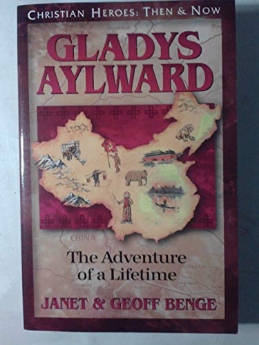 Gladys Aylward: The Adventure of a Lifetime (Christian Heroes: Then and Now) von YWAM Publishing