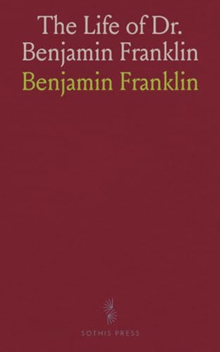 The Life of Dr. Benjamin Franklin von Sothis Press