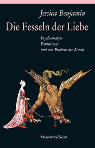 Die Fesseln der Liebe: Psychoanalyse, Feminismus und das Problem der Macht (Klostermann/Nexus, Band 68)