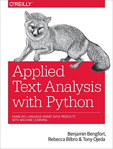 Applied Text Analysis with Python: Enabling Language-Aware Data Products with Machine Learning von O'Reilly Media