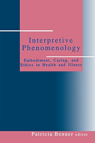 Interpretive Phenomenology: Embodiment, Caring, and Ethics in Health and Illness (Artificial Intelligence and Society) von Sage Publications