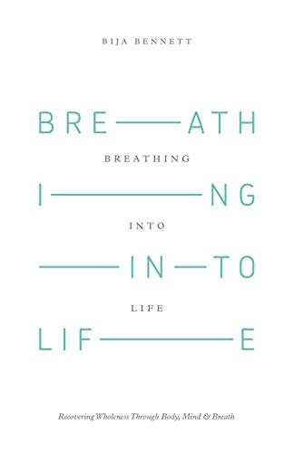 Breathing Into Life: Recovering Wholeness Through Body, Mind & Breath: Recovering Wholeness Through Body, Mind & Breath von Balboa Press