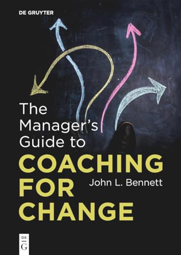 The Manager’s Guide to Coaching for Change von De Gruyter