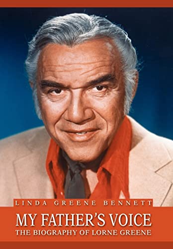 My Father's Voice: The Biography of Lorne Greene von iUniverse