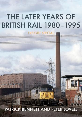 The Later Years of British Rail 1980-1995: Freight Special von Amberley Publishing