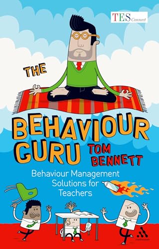 The Behaviour Guru: Behaviour Management Solutions for Teachers von Continuum