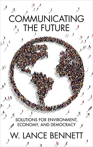 Communicating the Future: Solutions for Environment, Economy, and Democracy von Polity