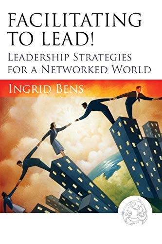 Facilitating to Lead!: Leadership Strategies for a Networked World von JOSSEY-BASS