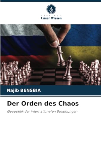 Der Orden des Chaos: Geopolitik der internationalen Beziehungen von Verlag Unser Wissen