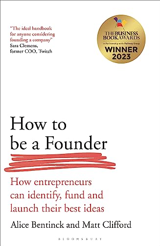 How to Be a Founder: How Entrepreneurs can Identify, Fund and Launch their Best Ideas von Bloomsbury Business