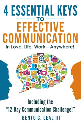 4 Essential Keys to Effective Communication in Love, Life, Work--Anywhere!: Including the "12-Day Communication Challenge!" von CreateSpace Independent Publishing Platform