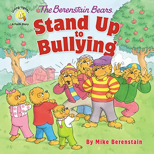 The Berenstain Bears Stand Up to Bullying (Berenstain Bears/Living Lights: A Faith Story)