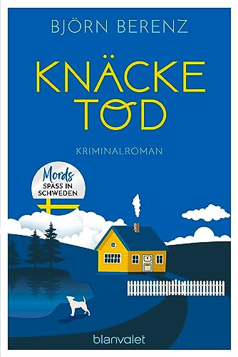 Knäcketod: Kriminalroman - Mordsspaß in Schweden (Mörderisches Småland, Band 1)