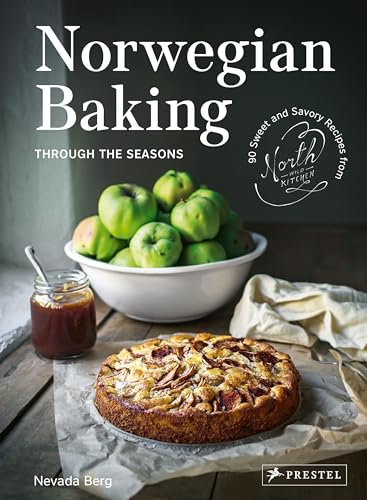 Norwegian Baking Through the Seasons: 90 Sweet and Savoury Recipes from North Wild Kitchen von Prestel