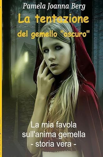 La tentazione del gemello “oscuro”: La mia "favola dall'anima gemella" - storia vera - von epubli